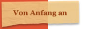 Von Anfang an